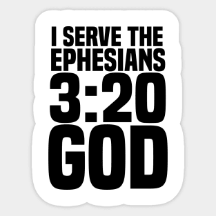 Christian I Serve The Ephesians 3:20 God Sticker